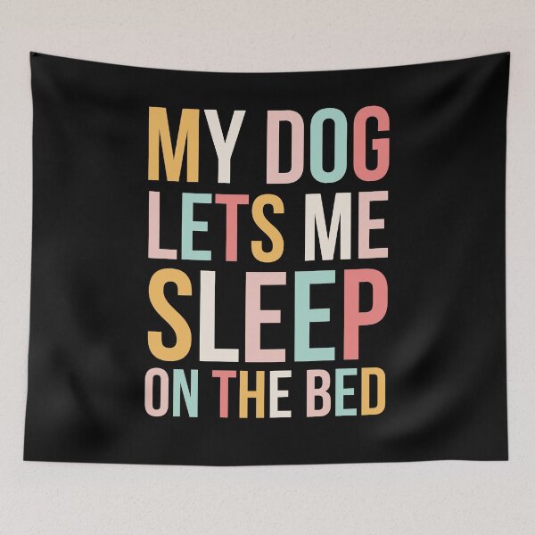 Item preview, My Dog Lets Me Sleep on the Bed Funny dog Owner cute designed and sold by snowry.