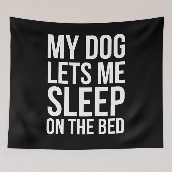 Item preview, My Dog Lets Me Sleep on the Bed Funny dog Owner humore designed and sold by snowry.