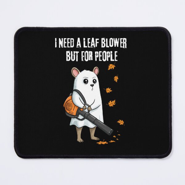 Item preview, I Need A Leaf Blower But For People designed and sold by ArtFromBeyond.