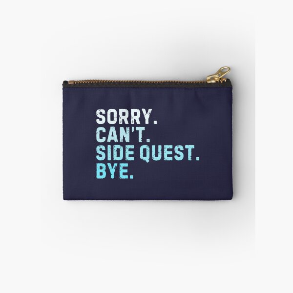 Item preview, Sorry Can't Side Quest Bye Gaming Sarcastic Gamer designed and sold by StrideSuccess.