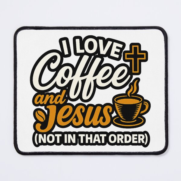 Item preview, I Love Coffee and Jesus – Not in that order.  designed and sold by RogueSymmetry.