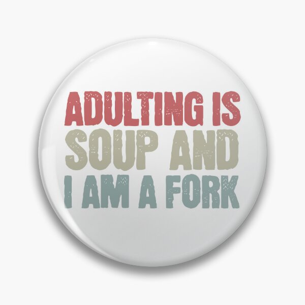 Item preview, Adulting is Soup and I am a Fork designed and sold by Vision Crafted.
