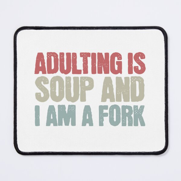 Item preview, Adulting is Soup and I am a Fork designed and sold by Vision Crafted.