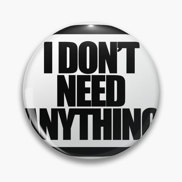 Item preview, I DON’T NEED ANYTHING designed and sold by MobsProject.