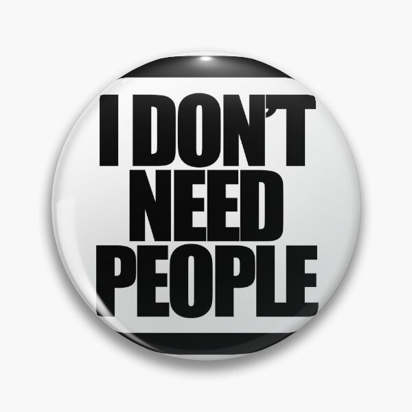 Item preview, I DON’T NEED PEOPLE designed and sold by MobsProject.