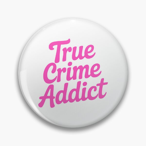 Item preview, True Crime Addict. Pink Girlie designed and sold by PMCreative.
