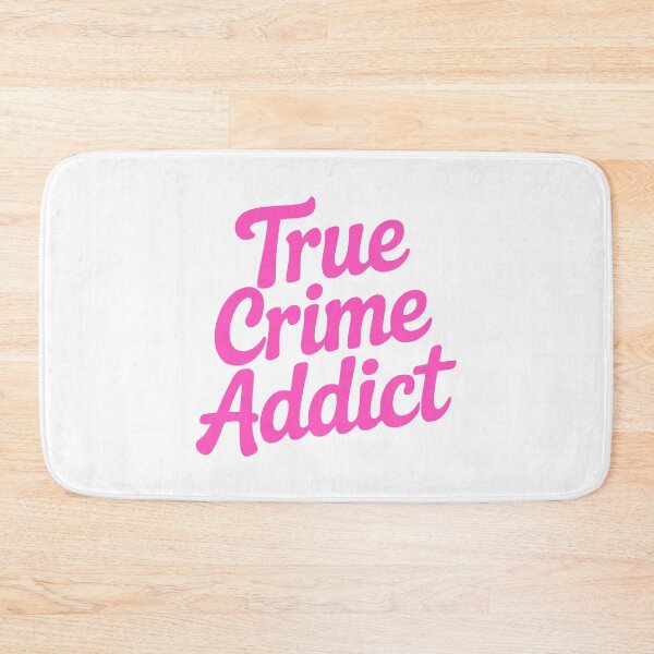 Item preview, True Crime Addict. Pink Girlie designed and sold by PMCreative.