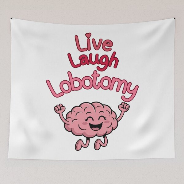 Item preview, Live Laugh Lobotomize Me designed and sold by DesignbyOla.