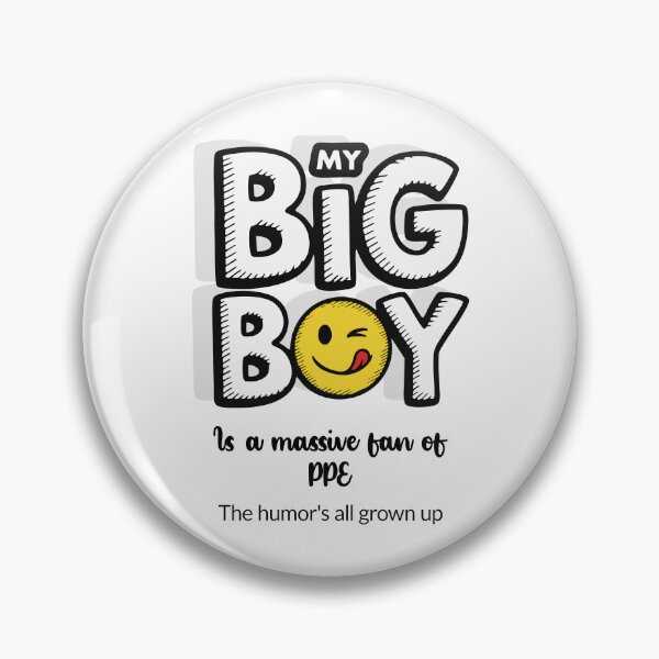 Item preview, My Big Boy Is A Massive Fan Of PPE - Light designed and sold by 89BLACK.