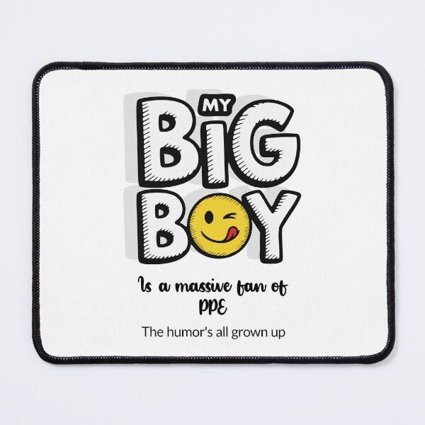 Item preview, My Big Boy Is A Massive Fan Of PPE - Light designed and sold by 89BLACK.