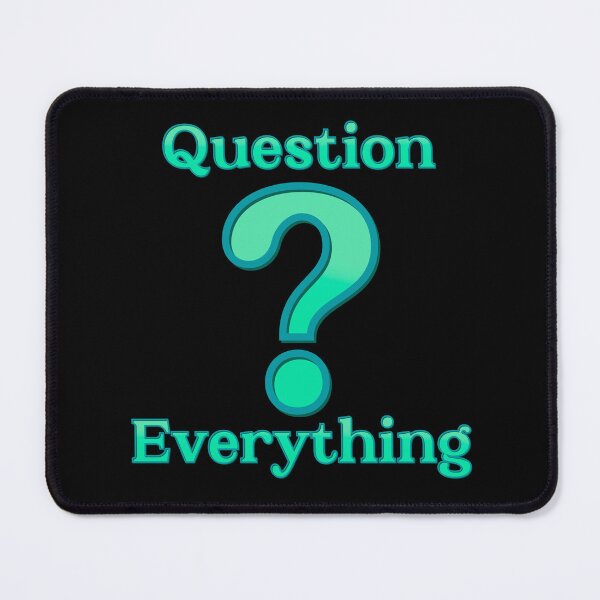 Item preview, Question everything designed and sold by DaveDanchuk.
