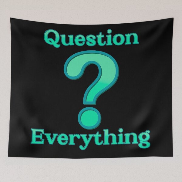 Item preview, Question everything designed and sold by DaveDanchuk.
