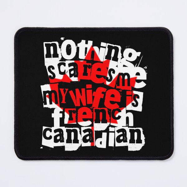 Item preview, Nothing Scares Me My Wife Is French Canadian Humor designed and sold by chrisrivait.