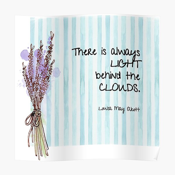 There Is Always Light Behind The Clouds Louisa May Alcott S Little Women Poster By Amyolsen Redbubble