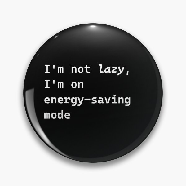 Item preview, 'm Not Lazy, I'm On Energy-Saving Mode White designed and sold by chargethepig.