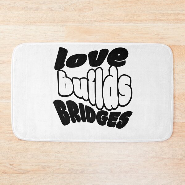 Item preview, Love Builds Bridges designed and sold by Bmbapparel22.