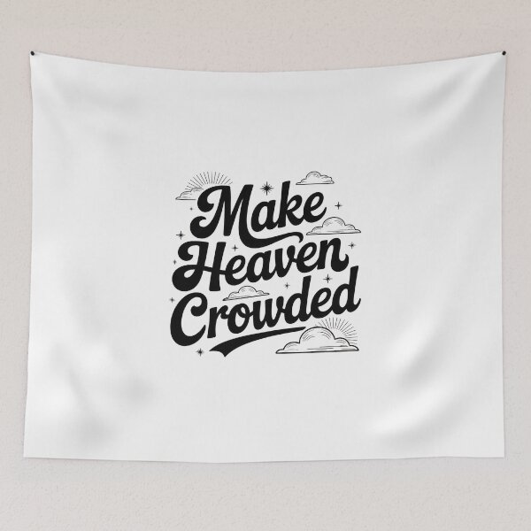 Item preview, Make Heaven Crowded – Inspirational Quote designed and sold by Enea Kelo.