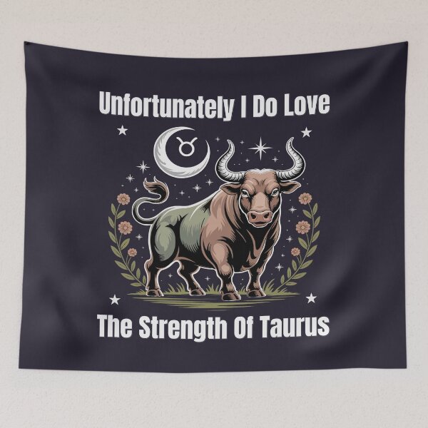 Item preview, Unfortunately I Do Love The Strength Of Taurus | Funny Zodiac Quote designed and sold by The Real Life Symphony.