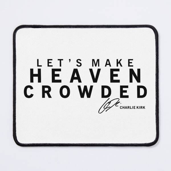 Item preview, Let's Make Heaven Crowded Charlie Kirk Signature designed and sold by JeyVel.