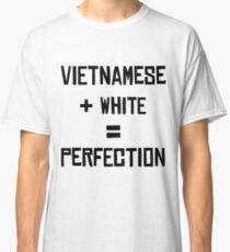 VIETNAMESE WHITE PERFECTION Classic T-Shirt