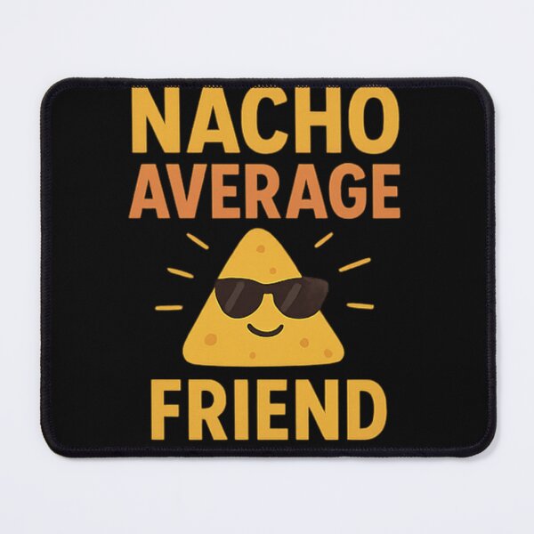 Item preview, Nacho Average Friend | Funny Food Pun Tee designed and sold by Long Family Gifts.