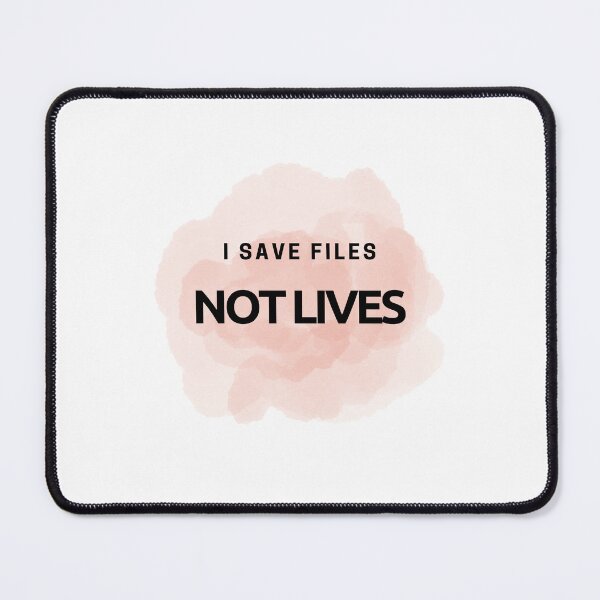 Item preview, I Save Files Not Lives – Funny Tech Quote designed and sold by Zeel-Vibe.