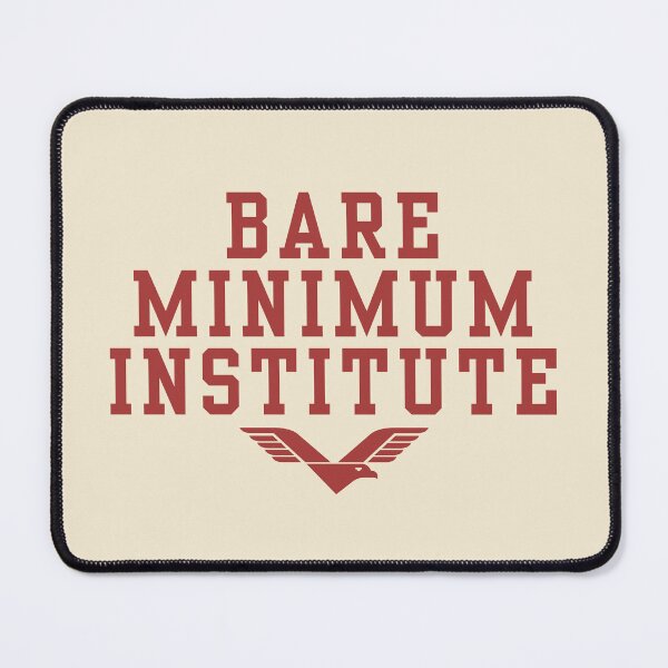 Item preview, College Humor, Bare minimum Institute designed and sold by VBRIdesings.