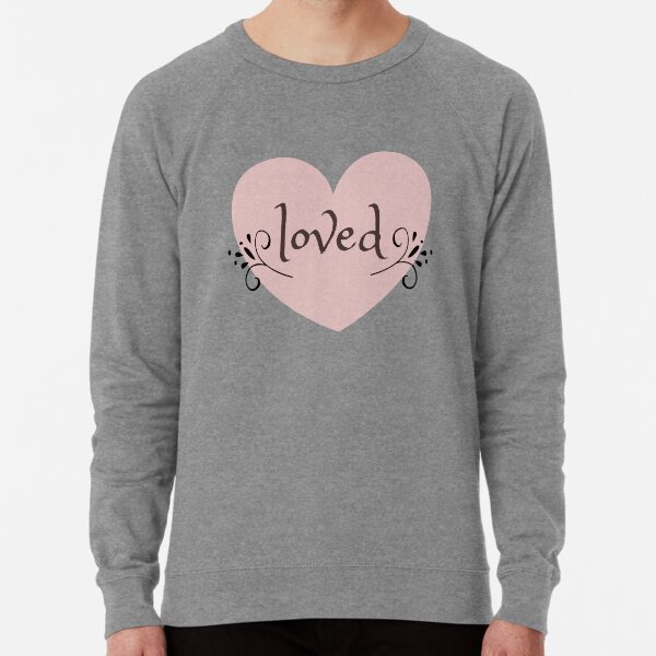 Loved affirmation Lightweight Sweatshirt