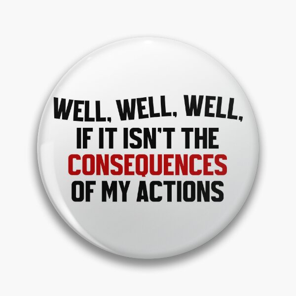 Item preview, Well, well, well, if it isn't the consequences of my actions designed and sold by the-craft-shop.