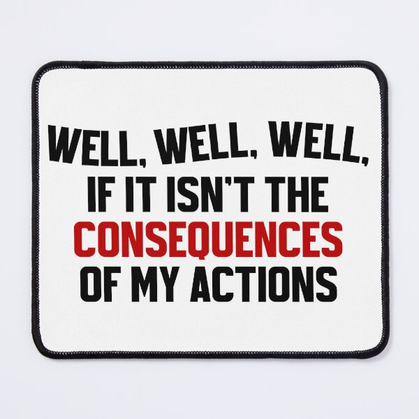 Item preview, Well, well, well, if it isn't the consequences of my actions designed and sold by the-craft-shop.