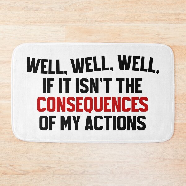Item preview, Well, well, well, if it isn't the consequences of my actions designed and sold by the-craft-shop.