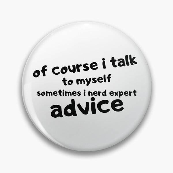 Item preview, Of course i talk to myself sometimes i nerd expert advice designed and sold by Hoffman-Design.