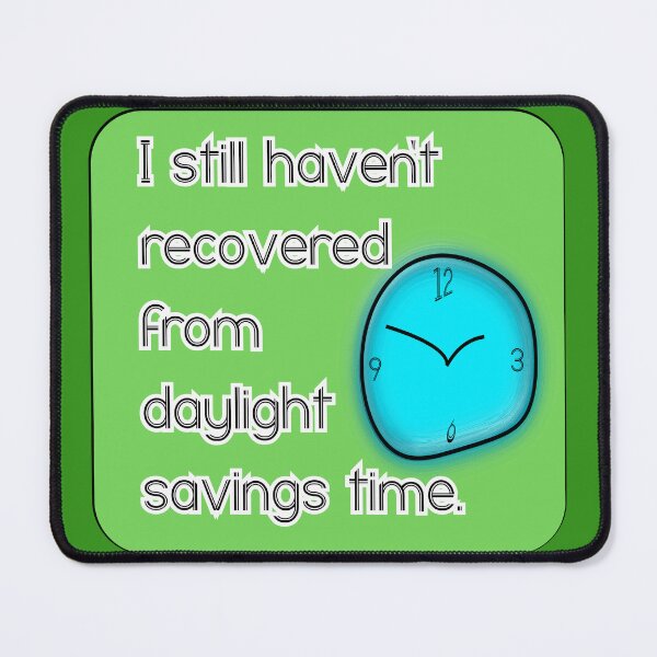 Item preview, I still haven’t recovered from daylight savings time, green background designed and sold by mntimg.