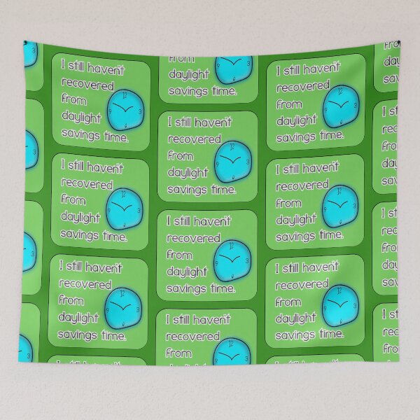 Item preview, I still haven’t recovered from daylight savings time, green background designed and sold by mntimg.