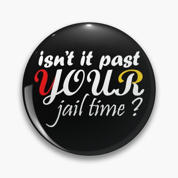 Item preview, Isn’t It Past Your Jail Time Quote designed and sold by YourArt7.