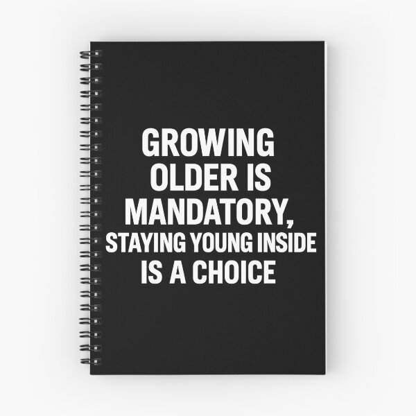 Item preview, Growing Older Is Mandatory – Staying Young Inside Is a Choice designed and sold by EchoDimension.