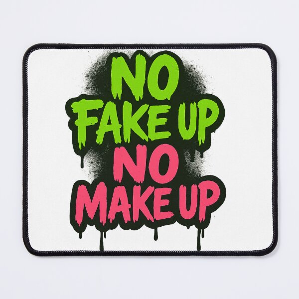 Item preview, NO FAKE UP NO MAKE UP designed and sold by VandalMuse.