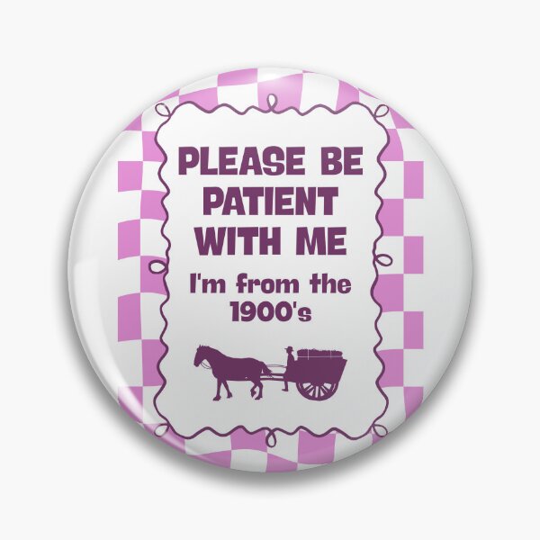 Item preview, Please be patient with me I'm from the 1900's designed and sold by Dondonmart.