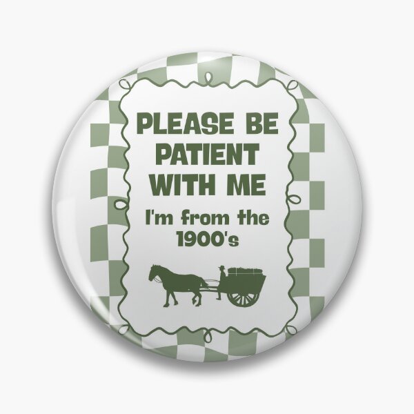 Item preview, Please be patient with me I'm from the 1900's designed and sold by Dondonmart.