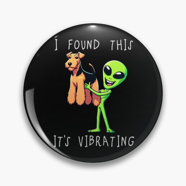 Item preview, Funny Airedale Terrier Alien I Found This Its Vibrating Mom Dad Kids designed and sold by rafaeltto.
