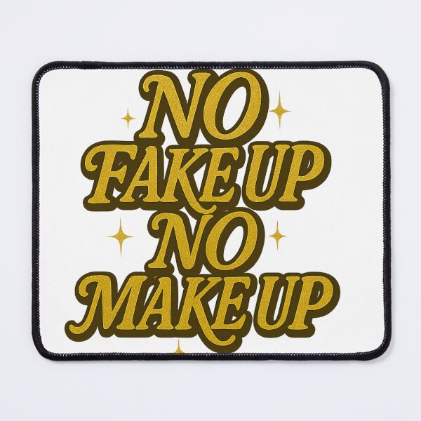 Item preview, NO FAKE UP NO MAKE UP designed and sold by VandalMuse.