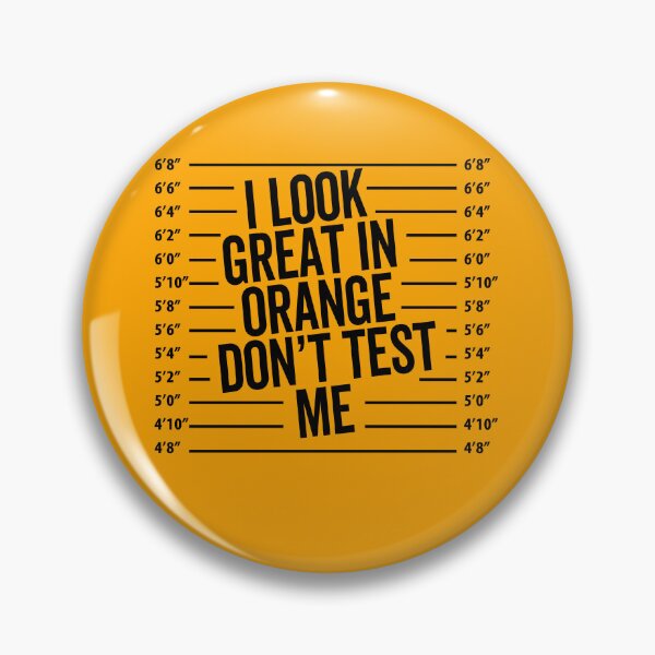 Item preview, I Look Great in Orange Don't Test Me designed and sold by elderberry.