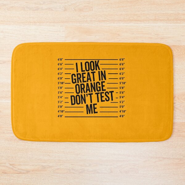 Item preview, I Look Great in Orange Don't Test Me designed and sold by elderberry.