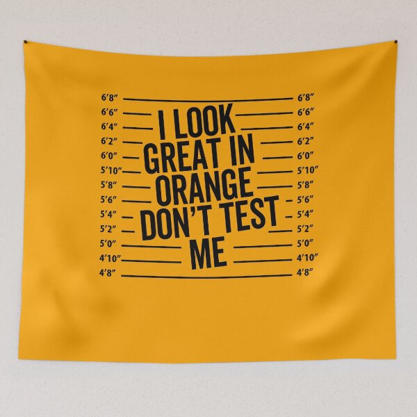 Item preview, I Look Great in Orange Don't Test Me designed and sold by elderberry.