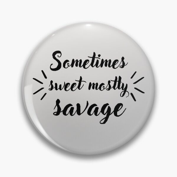Item preview, Sometimes sweet mostly savage designed and sold by Hoffman-Design.