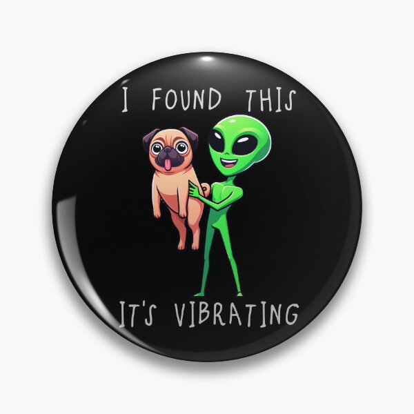 Item preview, Funny Pug Alien I Found This Its Vibrating Mom Dad Kids designed and sold by rafaeltto.