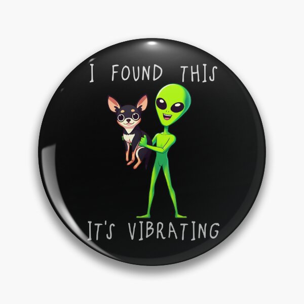Item preview, Funny Chihuahua Alien I Found This Its Vibrating Mom Dad Kids designed and sold by rafaeltto.