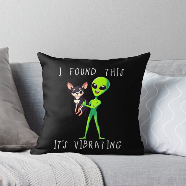 Item preview, Funny Chihuahua Alien I Found This Its Vibrating Mom Dad Kids designed and sold by rafaeltto.