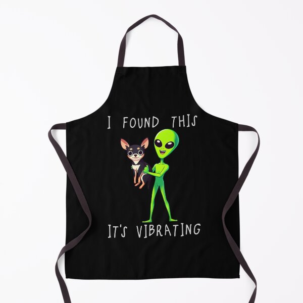 Item preview, Funny Chihuahua Alien I Found This Its Vibrating Mom Dad Kids designed and sold by rafaeltto.