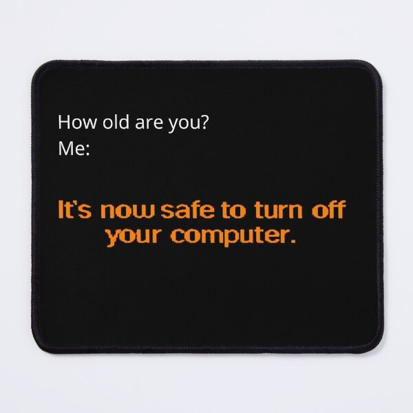 Item preview, How old are you? It’s Now Safe to Turn Off Your Computer – Retro Windows Funny Geek Design designed and sold by GEEK_out.